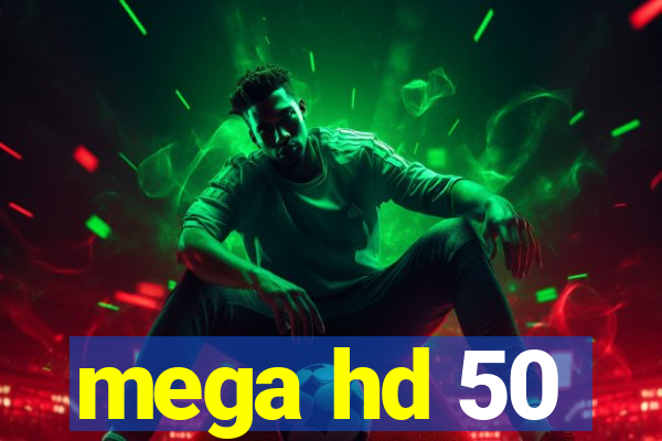 mega hd 50